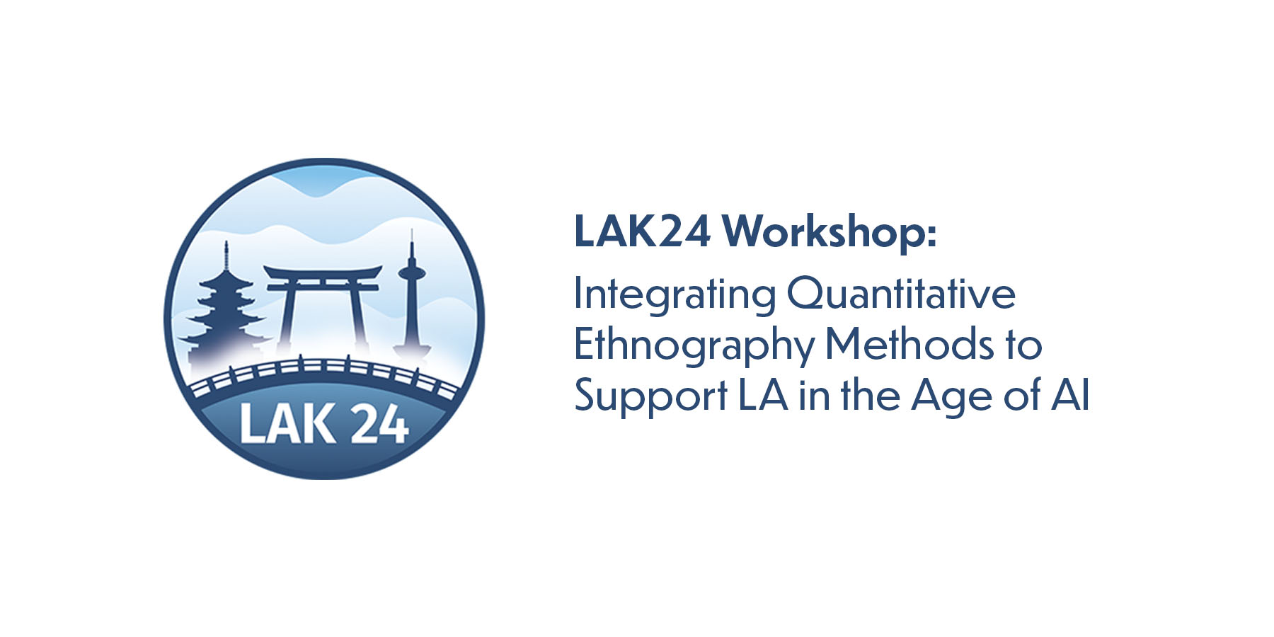 LAK24 Workshop: Integrating Quantitative Ethnography Methods to Support LA in the Age of AI